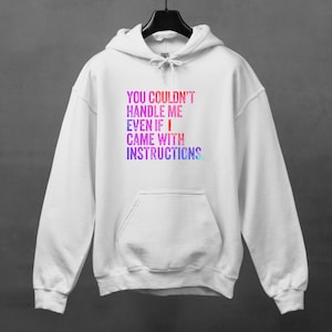 You couldn’t handle me.Sarcastic Hoodie, Funny Hoodie, Hoodie With Saying, Sarcasm Hoodie Gift, Funny Saying Hoodie, Humorous Hoodie,