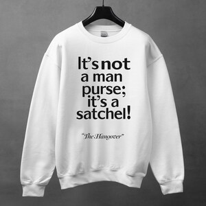 Satchel Quote.Sarcastic Shirt, Funny crewneck, Crewneck With Saying, Sarcasm Sweatshirt Gift, Funny Saying, Humorous, Funny Shirt,, Sassy
