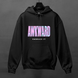 Awkward Hoodie. Sarcastic Hoodie, Funny Hoodie, Hoodie With Saying, Sarcasm Hoodie Gift, Funny Saying Hoodie, Humorous Hoodie