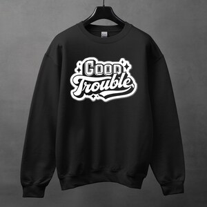 Good Trouble. Sarcastic Shirt, Funny crewneck, Crewneck With Saying, Sarcasm Sweatshirt Gift, Funny Saying Crewneck, Humorous