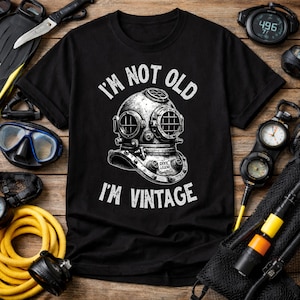 Scuba Diver Humor Shirt I'm Not Old I'm Vintage | Funny Scuba Diving Gift Idea for Scuba Diving Graphic Tee