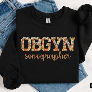 Fall season OBGYN sonographer sweatshirt, Gift for obgyn sonographer, Autumn OBGYN Nurse sweat, Obstetrics and Gynecology sonographer sweats
