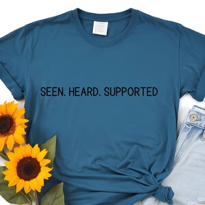Mental Health Awareness Unisex Tee: Seen, Heard, Supported - Affirmation Gift for Self-Care