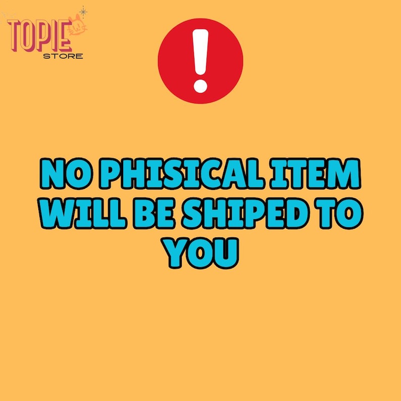 May include: A yellow background with a red exclamation point in a circle and the text "NO PHYSICAL ITEM WILL BE SHIPPED TO YOU" in blue.