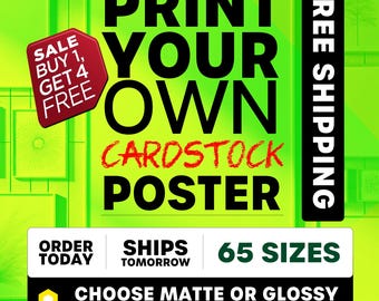 May include: A vibrant green poster with the text "PRINT YOUR OWN CARDSTOCK POSTER" in large black letters. Additional text includes "FREE SHIPPING", "ORDER TODAY", "SHIPS TOMORROW", and "65 SIZES". A red tag reads "SALE BUY 1, GET 4 FREE".