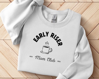 Early Riser Mom Crewneck, Mom Sweatshirt, Coffee Lover, Mothers Day, Mother Day Gift, New Mom Gift, Gift for Mom, Minimalist Sweatshirt