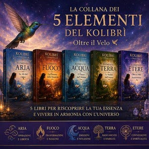May include: A collection of five books titled La Collana dei 5 Elementi del Kolibrì, featuring a hummingbird and celestial background. Each book cover depicts a person reading in a landscape representing Air, Fire, Water, Earth, and Ether.