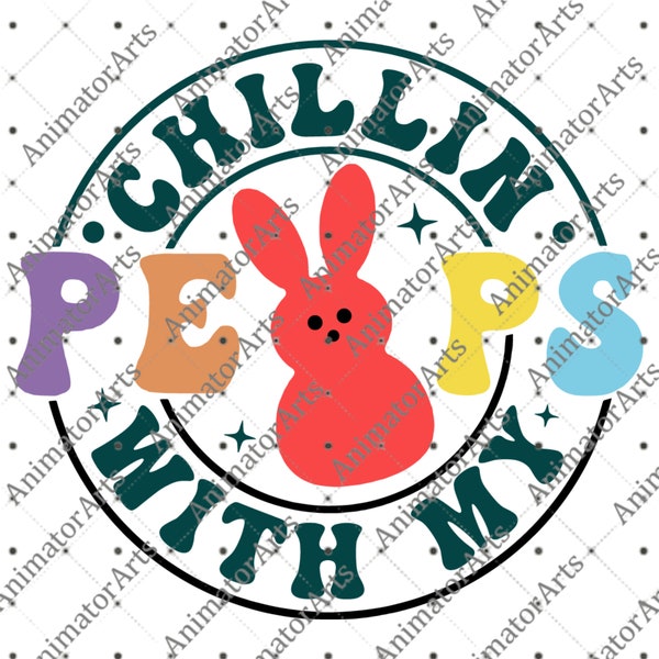Chillin With My Peeps SVG | Chillin With My Peeps Png | Easter Bunny Png Peeps Png | Chillin' With My Peeps Png Sublimation Design Download