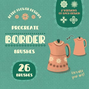 May include: A teal graphic with the text "Retro Flower Designs" and "Procreate Border Brushes." It features illustrations of flowers and two peach-coloured teapots. The image also states "26 Brushes" and "2 Versions of Each Design."