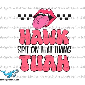 Hawk escupió en ese thang tuah SVG descarga instantánea