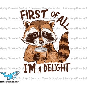 Funny First Of All I&#39;m A Delight SVG Digital Download SVG