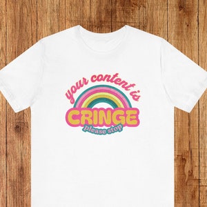 Cringe Content Shirt, Sarcastic Shirt, Oddly Specific, Weird Tshirt, Inappropriate Meme Shirt, Stupid Shirt, Ironic Shirt, Antisocial Shirt
