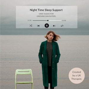 May include: An image featuring a woman standing near a body of water, wearing a long green coat. Above her is a digital audio player interface with the text "Night Time Sleep Support" and "GRIEF AUDIO FOR GRIEVING DAUGHTERS". A light green chair is in the foreground.