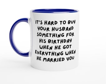 Mugs for Husband, Mug Gifts, Mugs for Him, Funny Mugs: It's hard to buy your HUSBAND something for his birthday