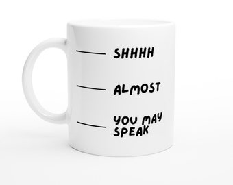Coffee Mugs, Gift Mugs, Funny Mugs: Shhhh Almost You may speak