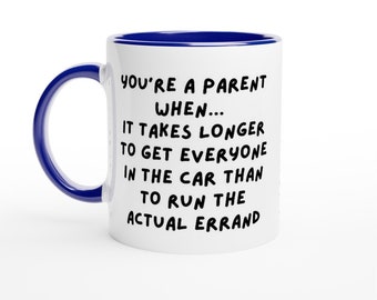 Mugs for Mum/Dad,  Funny Mugs, Gift Mugs: You're a PARENT when it takes longer to get everyone...