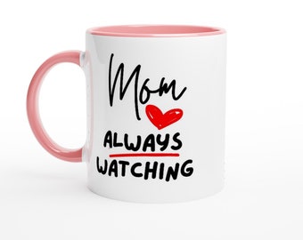 Gift Mugs for Mum, Funny Mugs - Mom = always watching