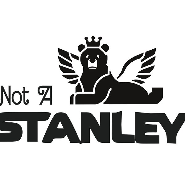 Not A Stanley SVG, DIY Sticker, Iron-on Stencil file, Stanley Cup, Stanley Logo inspired, cricut file, silhouette, tshirt graphic download