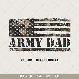 May include: A distressed American flag design with a camouflage pattern in green, brown, and black. The words "Army Dad" are printed in black below the flag.