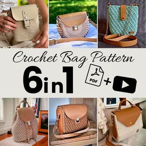 May include: Image showcasing six crochet bag designs with leather detailing. Styles include crossbody, backpack, and satchel bags. The image includes the text "Crochet Bag Pattern 6 in 1" with PDF and video icons.