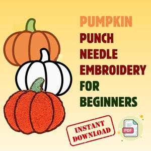 Puede incluir: Ilustración de tres calabazas, una naranja, una blanca y una naranja texturizada, con el texto "PUMPKIN PUNCH NEEDLE EMBROIDERY FOR BEGINNERS". Un sello rojo dice "INSTANT DOWNLOAD".