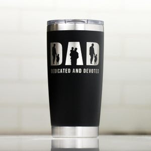 Devoted Dad Custom Engraved Personalized 20 oz Tumbler, 20 oz YETI Dad Gift, Dedicated and Devoted Dad, Dad with Child Tumbler image 1