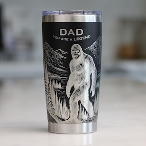 Bigfoot Tumbler -  Dad you are a legend - YETI option - Sasquatch lover gift, Fathers Day Gift