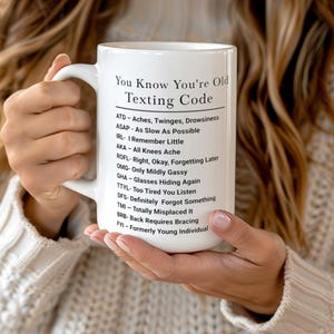 You Know You’re Old Texting Code Mug for Laughs, ceramic coffee cup, funny aging humor gift, novelty drinkware, dishwasher safe