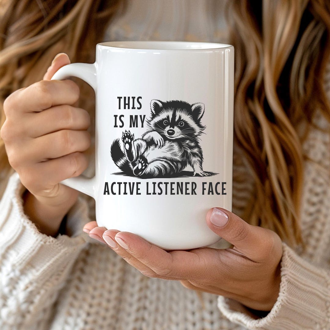 Funny Raccoon Mug Listening Face, Relatable Drinkware, Therapist ...