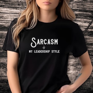 Sarcasm is My Leadership Style Shirt - Funny Boss Gift