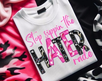 Stop Sippin the Hater Rade PNG Faux Embroidery Digital Design Snarky Sublimation Design