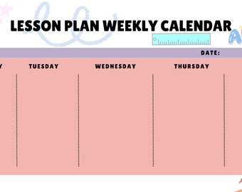 May include: A pink and white weekly lesson plan calendar with the words "LESSON PLAN WEEKLY CALENDAR" at the top. The calendar is divided into five columns for each day of the week: Monday, Tuesday, Wednesday, Thursday, and Friday. The calendar also has the words "WEEK:" and "DATE:" at the top.