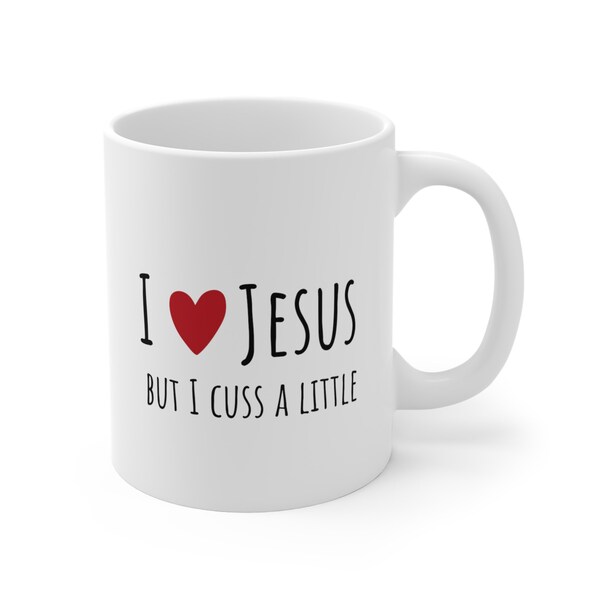 I Love Jesus But I Cuss A Little Mug, Jesus Coffee Mug