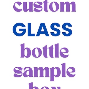 May include: A white background with the text "custom GLASS bottle sample box" in purple and blue. The words are in a bold, decorative font, possibly for product samples or packaging.
