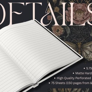 May include: An open notebook with lined white pages and a matte hardcover featuring a dark floral pattern with a moth, spiderweb, and mushrooms. Text includes "DETAILS", "5.75" x 8"", "Matte Hardcover", "High Quality Perforated Pages", and "75 Sheets".