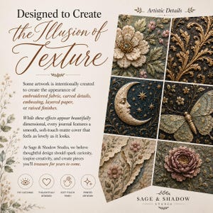 May include: A promotional graphic for Sage & Shadow Studio journals featuring the text Designed to Create the Illusion of Texture. It displays six detailed images of floral, celestial, and butterfly motifs with embossed effects and a matte cover.