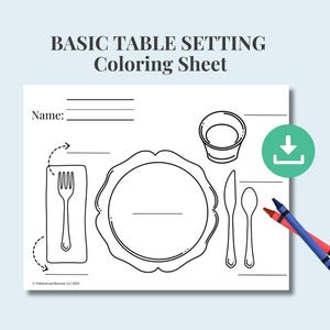 May include: A black and white coloring sheet with a basic table setting. The sheet includes a plate, fork, knife, spoon, glass, and napkin. The sheet also includes the text "BASIC TABLE SETTING Coloring Sheet" and "Name:".
