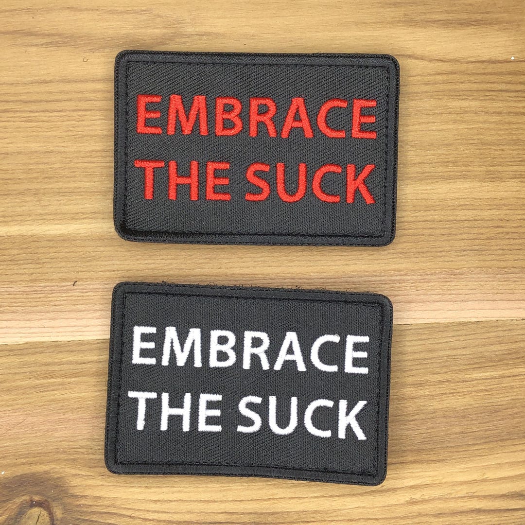 Embrace the Suck Patch - Tactical Military Meme Morale Badge - Etsy