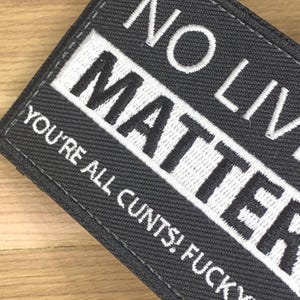 No Lives Matter Patch - Offensive Funny Statement Morale Badge