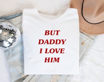 But Daddy I Love Him | TTPD Cotton T-Shirt T.S. Inspired | Handmade | Swiftie Merch available in all sizes