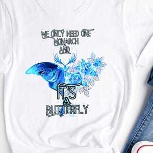We Only Need One Monarch And It&#39;s A Butterfly, Political Activist Gift, Anti Monarchy Shirt, Butterfly Lovers Gift, Monarch Butterfly Shirt