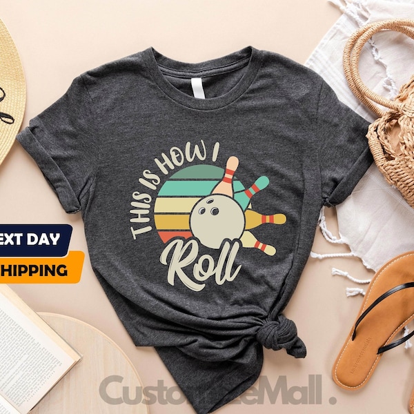 This How I Roll Shirt, Bowling Shirt, Bowling Gifts, Bowling Tshirt, Custom Bowling Shirt, Bowling Lover Gift, Shirts For Bowler,Bowler Gift