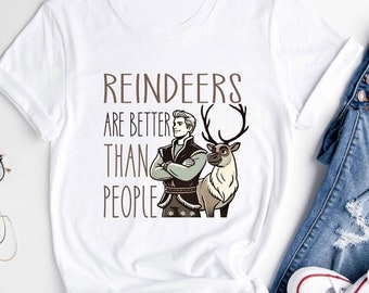 Disney Frozen Group Reindeers Are Better Than People Shirt, Reindeer Shirt, Kristoff And Sven Reindeers, Kristoff Shirt, Disney Christmas