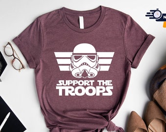 Support The Troops Shirt, Stormtrooper Shirt, Storm Trooper Shirt, Star Wars Shirt, Star Wars Gift, Star Wars Disney Shirt, Star Wars Party