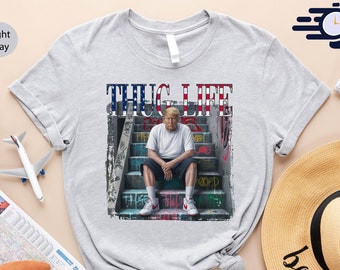 Thug Life Shirt, Trump 2025 Shirt, Take America Back Shirt, Donald Trump 2025 Shirt, President Trump, Funny Political Shirt, Vote Shirt