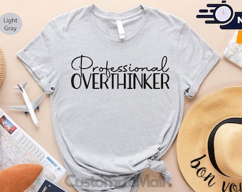 Professional Overthinker Shirt, Overthinking Shirt, Anxiety Shirt, Introvert Shirt, Mental Health Shirt, Self Love Shirt,Shirts With Sayings