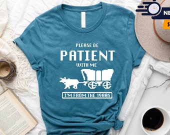 Please Be Patient With Me I'm From The 1900's Shirt, Funny 1900s Shirt, Funny Meme Shirt, Grandpa Birthday, Western Shirt, Funny Gag Shirt