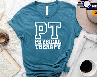 Physical Therapy Shirt, Physical Therapist Shirt, PT Shirt, Physical Therapist Gift, Physical Therapy Sweatshirt, PT Graduation Gifts