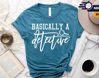 Basically A Detective Shirt, Crime Show Shirt, True Crime Shirt, Crime Fan Shirt, True Crime Junkie, Gift For True Crime Fan,Murder Fan Gift