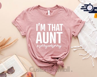 I'm That Aunt Shirt, Aunt Sweatshirt, Auntie Shirt, Cool Aunt Shirt, Aunt Sweater, Auntie Sweatshirt, Best Auntie Ever, Gifts For Auntie
